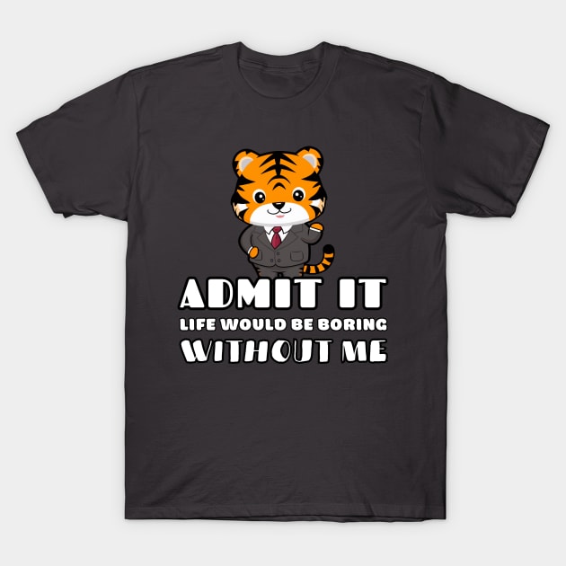 Cute Tiger Bos Office Humor T-Shirt by Estrella Design